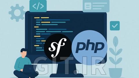 Complete Symfony Bootcamp: Learn to Build Modern PHP Apps