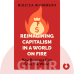 Reimagining Capitalism in a World on Fire