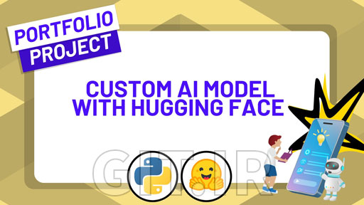 Learn Hugging Face by Building a Custom AI Model