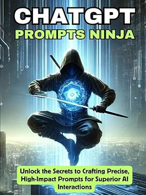 chatgpt-prompts-ninja-mastering-ai-prompt-engineering-for-unmatched-results
