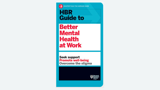 HBR Guide to Better Mental Health at Work