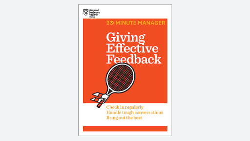 Giving Effective Feedback (HBR 20-Minute Manager Series)