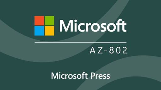 Microsoft Windows Server Hybrid Administrator (AZ-802) Cert Prep by Microsoft Press